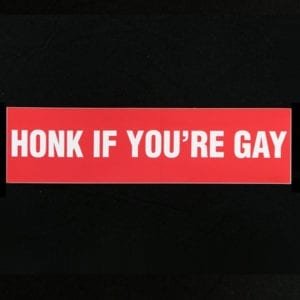 Honk if you're gay bumpersticker